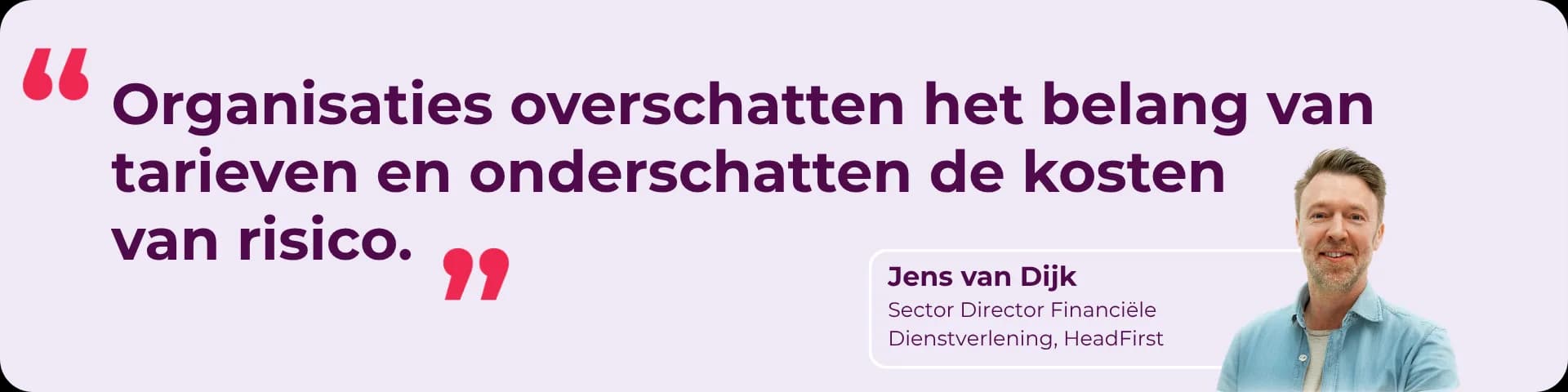 Quote van Sector Director: "Organisaties overschatten het belang van tarieven en onderschatten de kosten van risico"