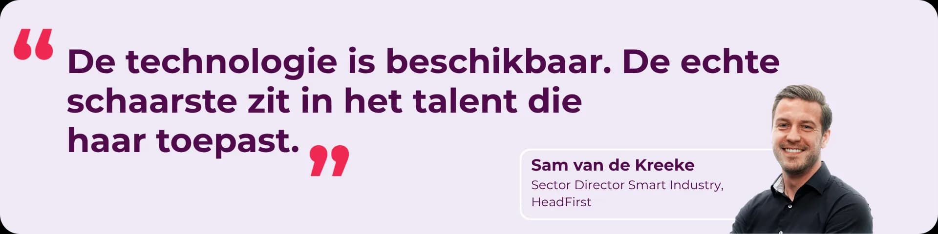 Quote van Sector Director: "De technologie is beschikbaar. De echte schaarste zit in het talent die haar toepast."